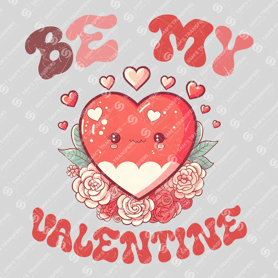 Be My Valentine Ready-to-Press DTF Transfer | SAT02862