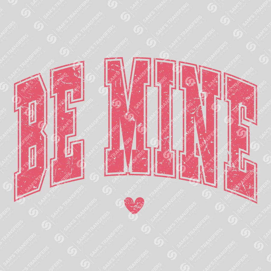 Be Mine Ready-to-Press DTF Transfer | SAT02879