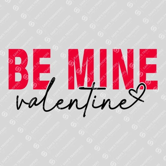 Apparel featuring a Be Mine Valentine-themed DTF transfer.