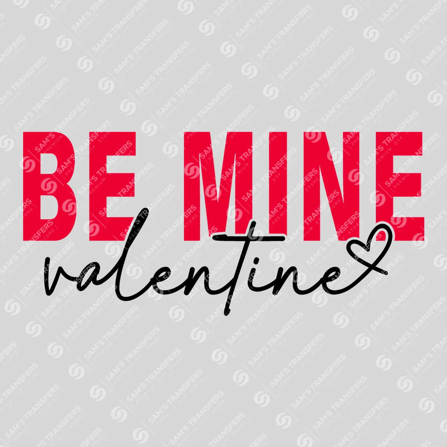 Be Mine Valentine Ready-to-Press DTF Transfer | SAT02881