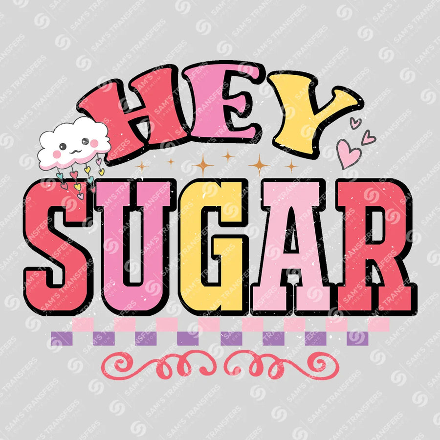 Hey Sugar Ready-to-Press DTF Transfer | SAT02910