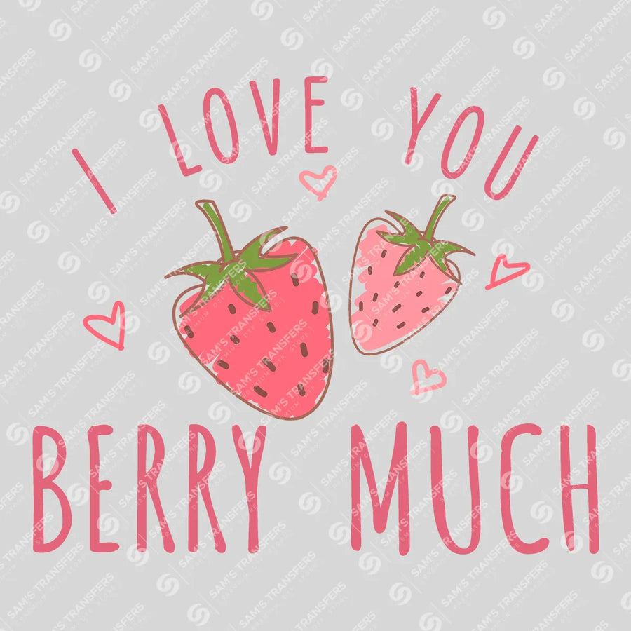 I Love You Berry Much Ready-to-Press DTF Transfer | SAT02917