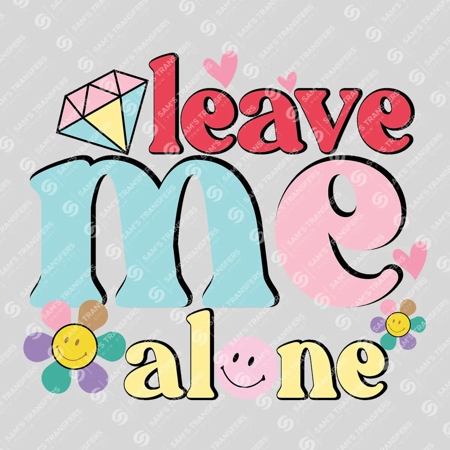 Leave Me Alone Ready-to-Press DTF Transfer | SAT02944