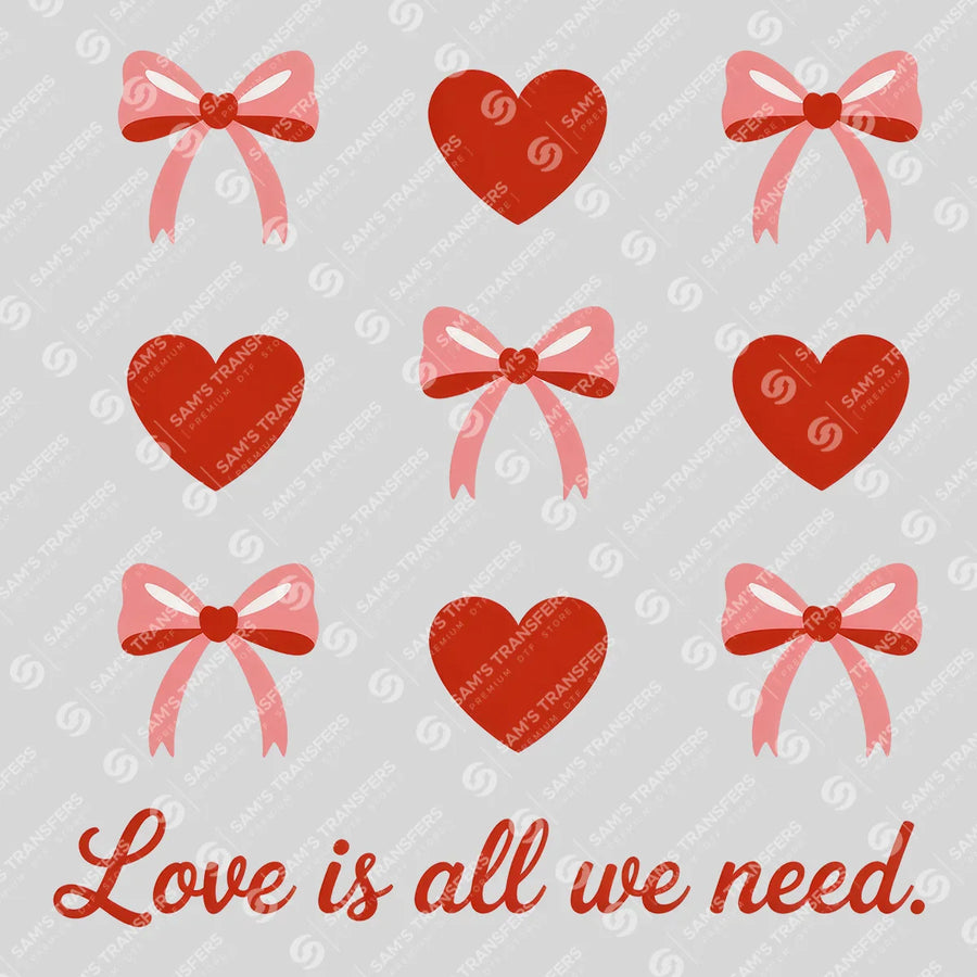 Love Is All We Need Ready-to-Press DTF Transfer | SAT02954