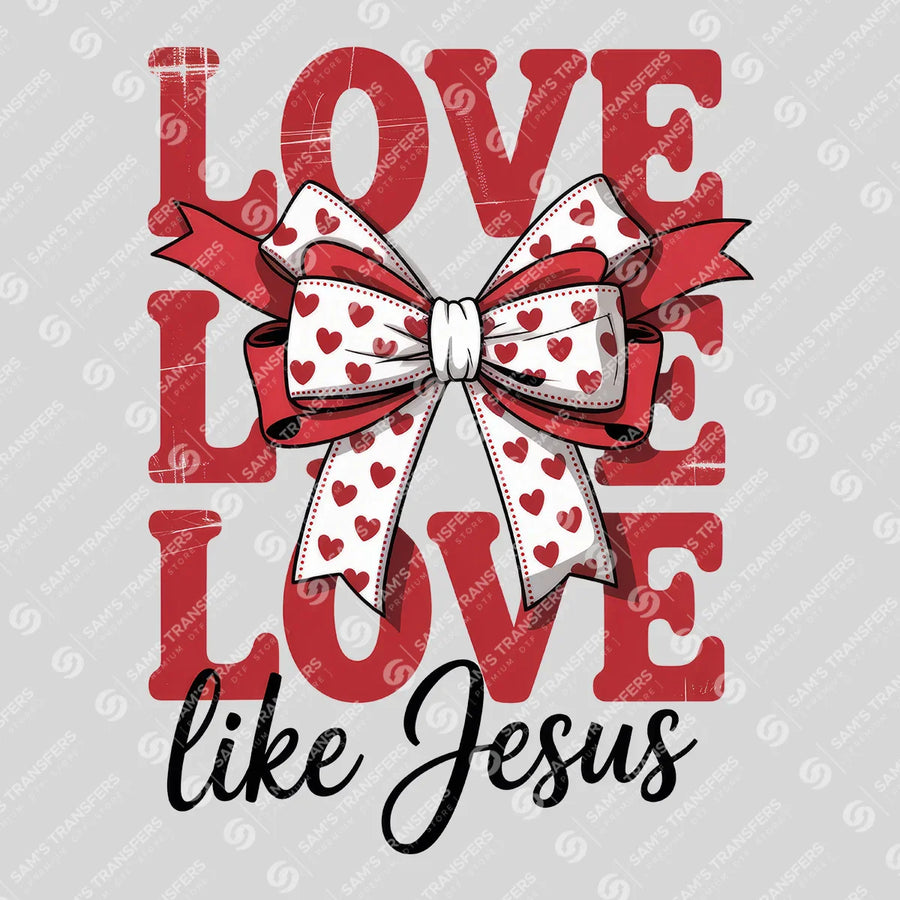 Love Like Jesus Ready-to-Press DTF Transfer | SAT02956
