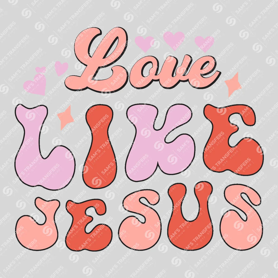 Love Like Jesus Ready-to-Press DTF Transfer | SAT02957