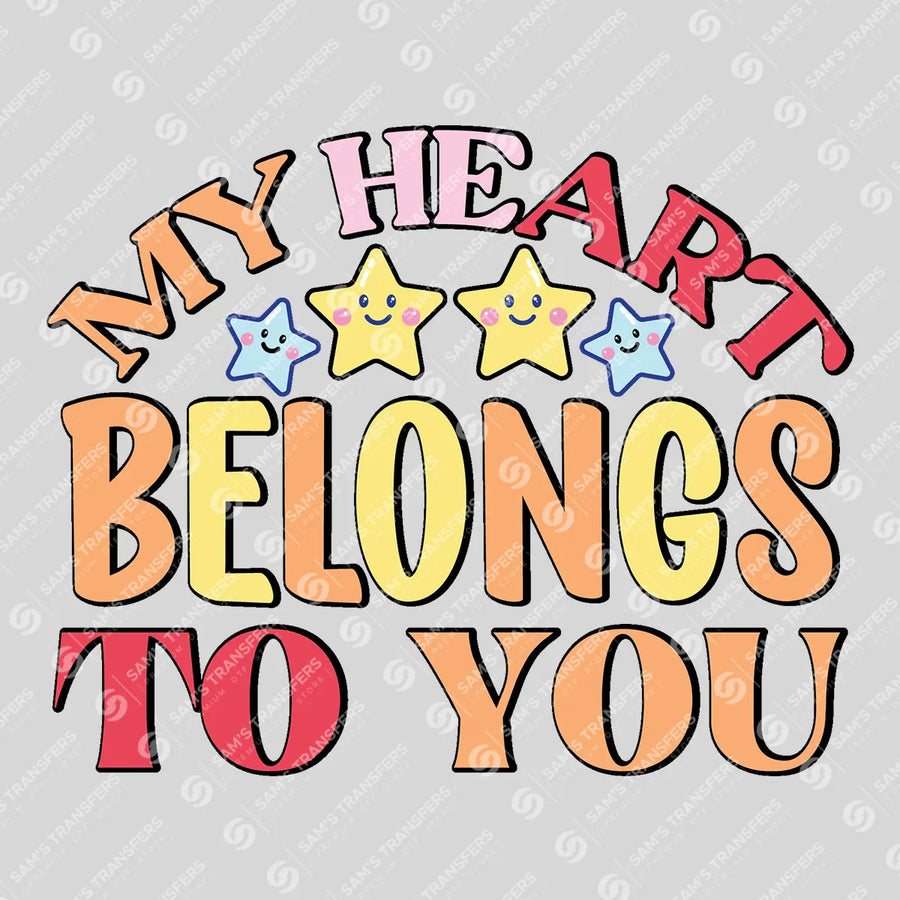 My Heart Belongs To You Ready-to-Press DTF Transfer | SAT02974