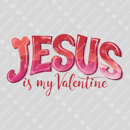 Apparel featuring a Jesus Is My Valentine-themed DTF transfer.