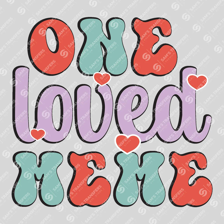 One Loved Meme Ready-to-Press DTF Transfer | SAT02987