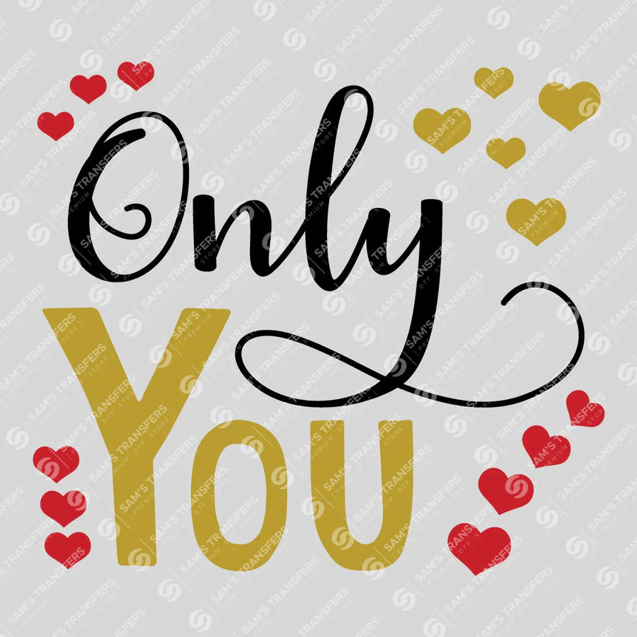 Only You Ready-to-Press DTF Transfer | SAT02993