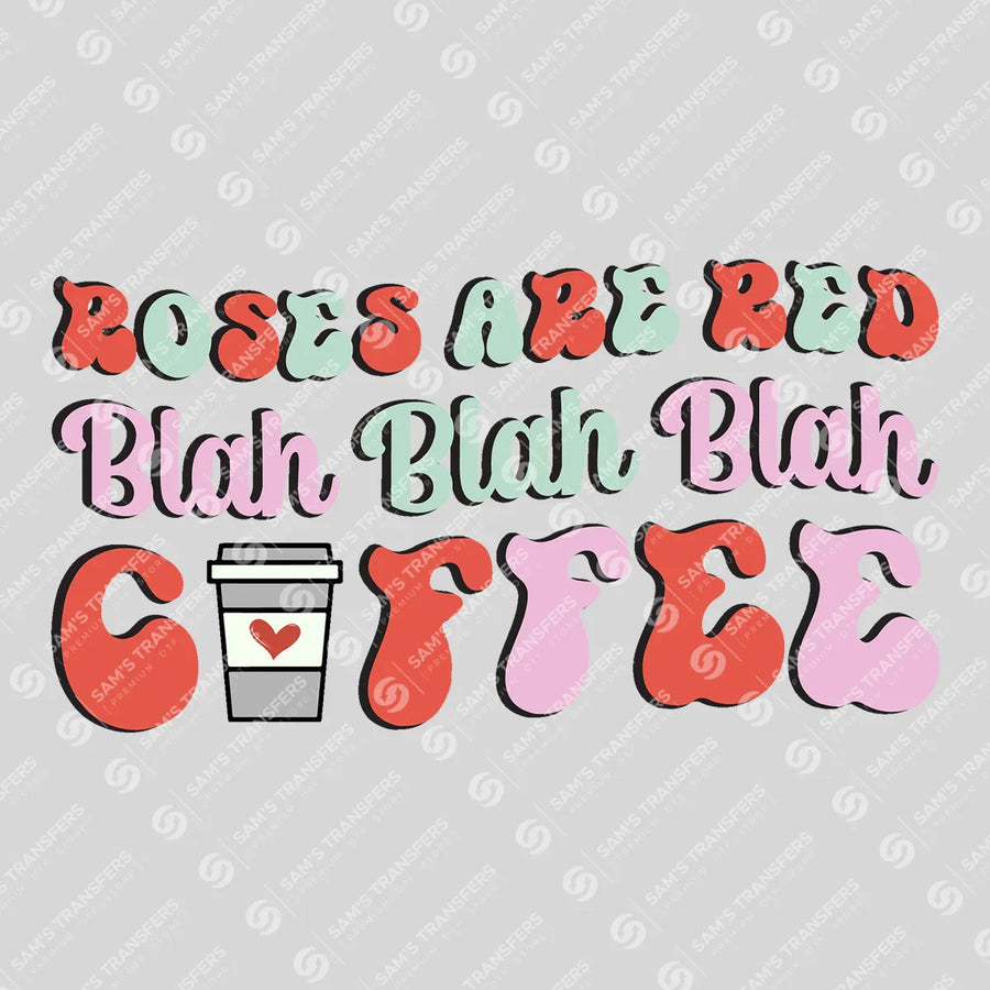 Roses Are Red Blah Blah Coffee Ready-to-Press DTF Transfer | SAT02997