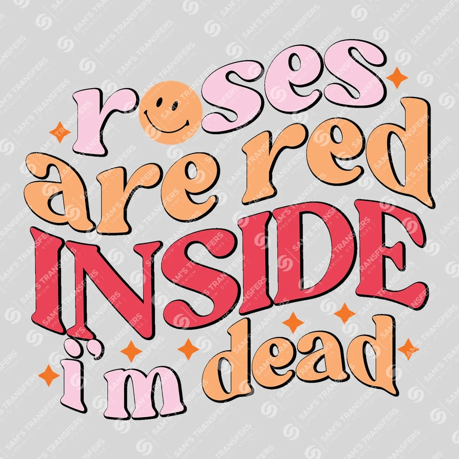 Roses Are Red Inside I'm Dead Ready-to-Press DTF Transfer | SAT02999