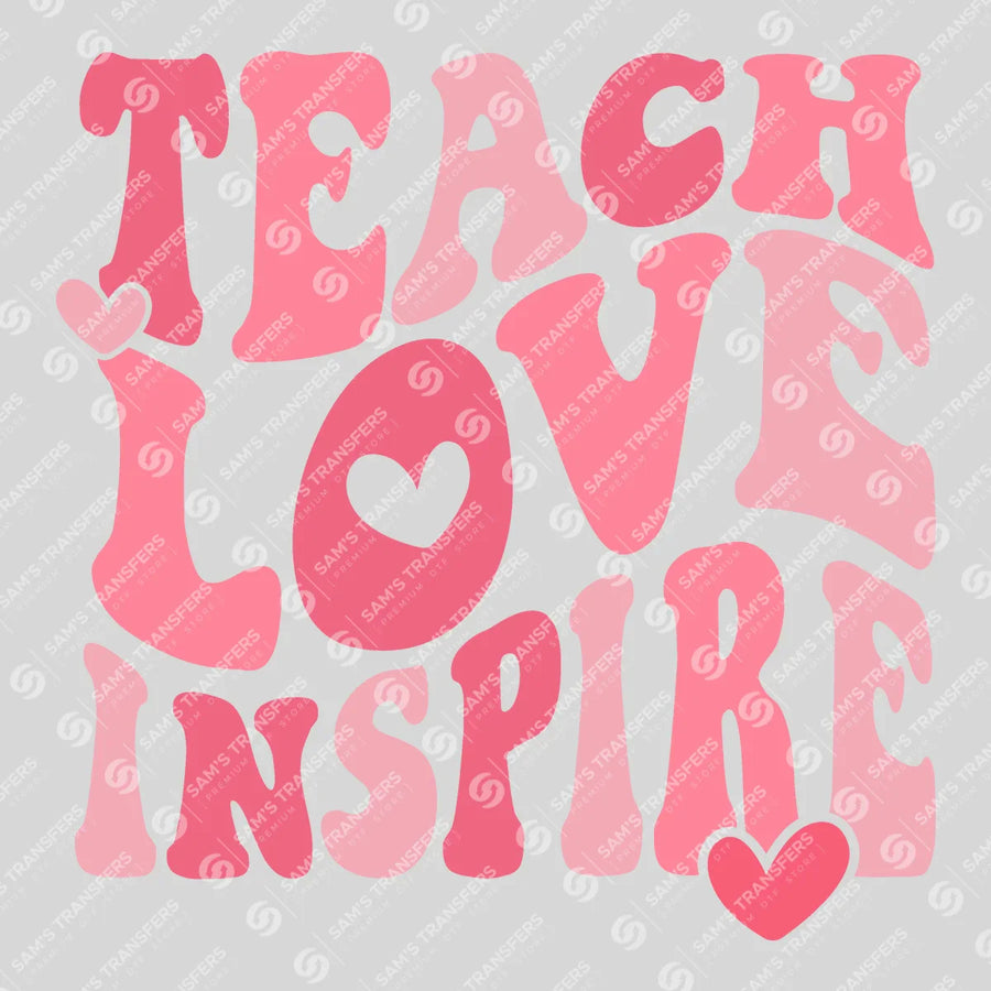 Teach Love Inspire Ready-to-Press DTF Transfer | SAT03005