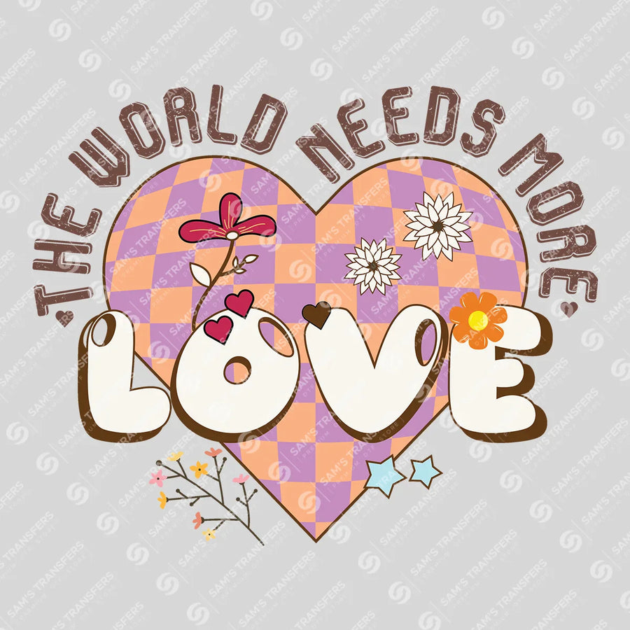 The World Needs More Love Ready-to-Press DTF Transfer | SAT03019