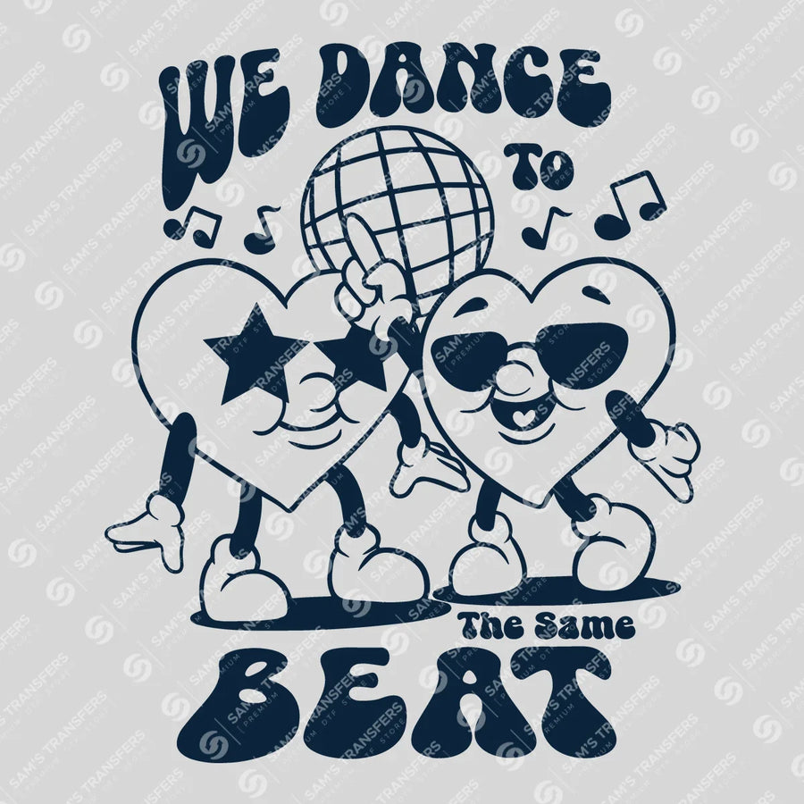 We Dance To The Same Beat Ready-to-Press DTF Transfer | SAT03038