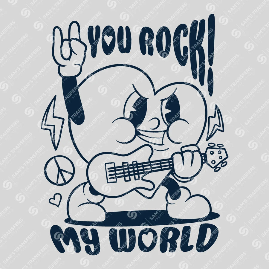 You Rock My World Ready-to-Press DTF Transfer | SAT03049