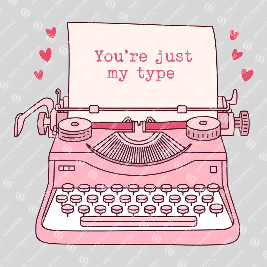 You're Just My Type Ready-to-Press DTF Transfer | SAT03052