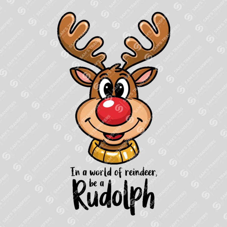 Be A Rudolph Ready-to-Press DTF Transfer | SAT03078
