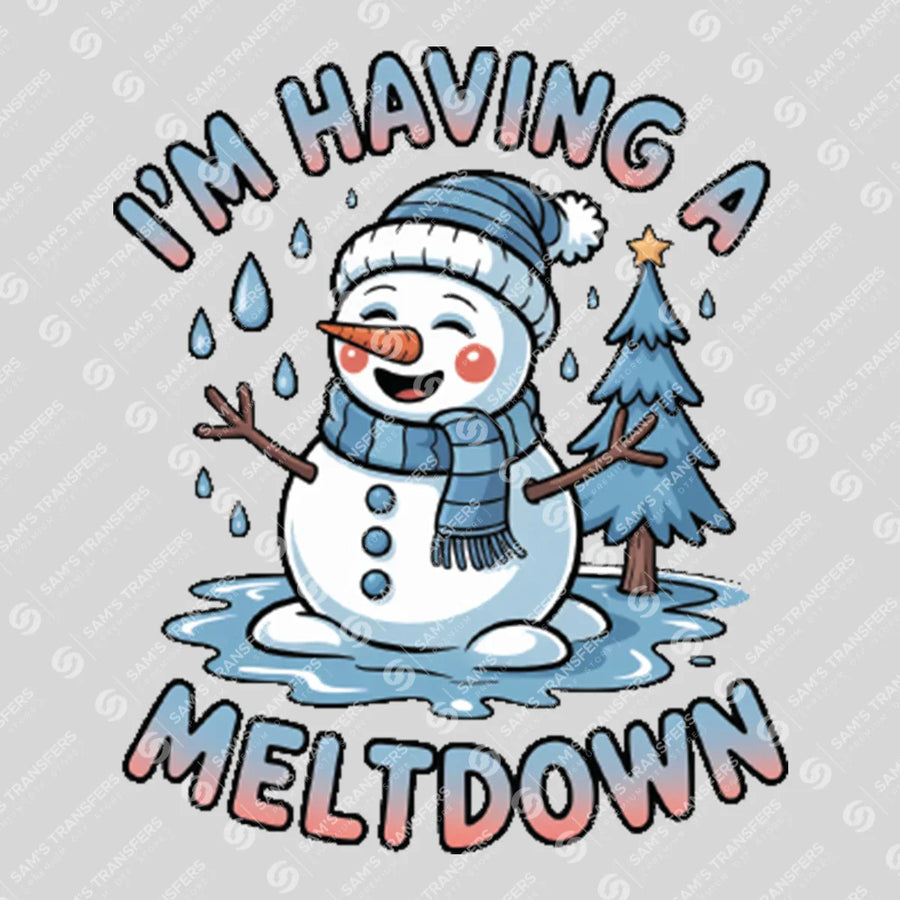 I'm Having A Meltdown Ready-to-Press DTF Transfer | SAT03090