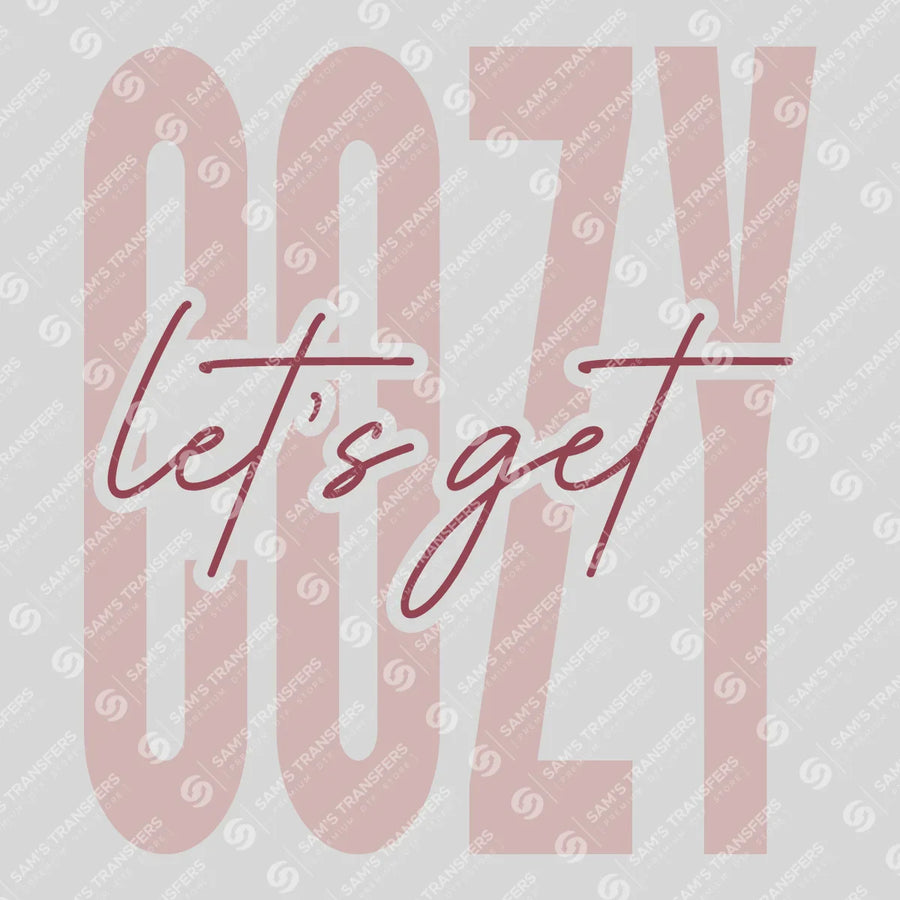 Let's Get Cozy Ready-to-Press DTF Transfer | SAT03091