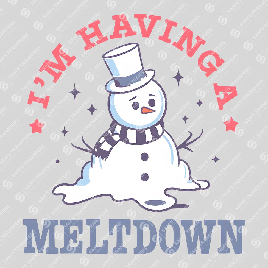 I'm Having A Meltdown Ready-to-Press DTF Transfer | SAT03128