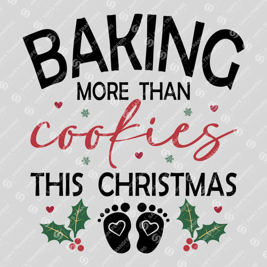 Apparel featuring a Baking More Than Cookies This Christmas-themed DTF transfer.