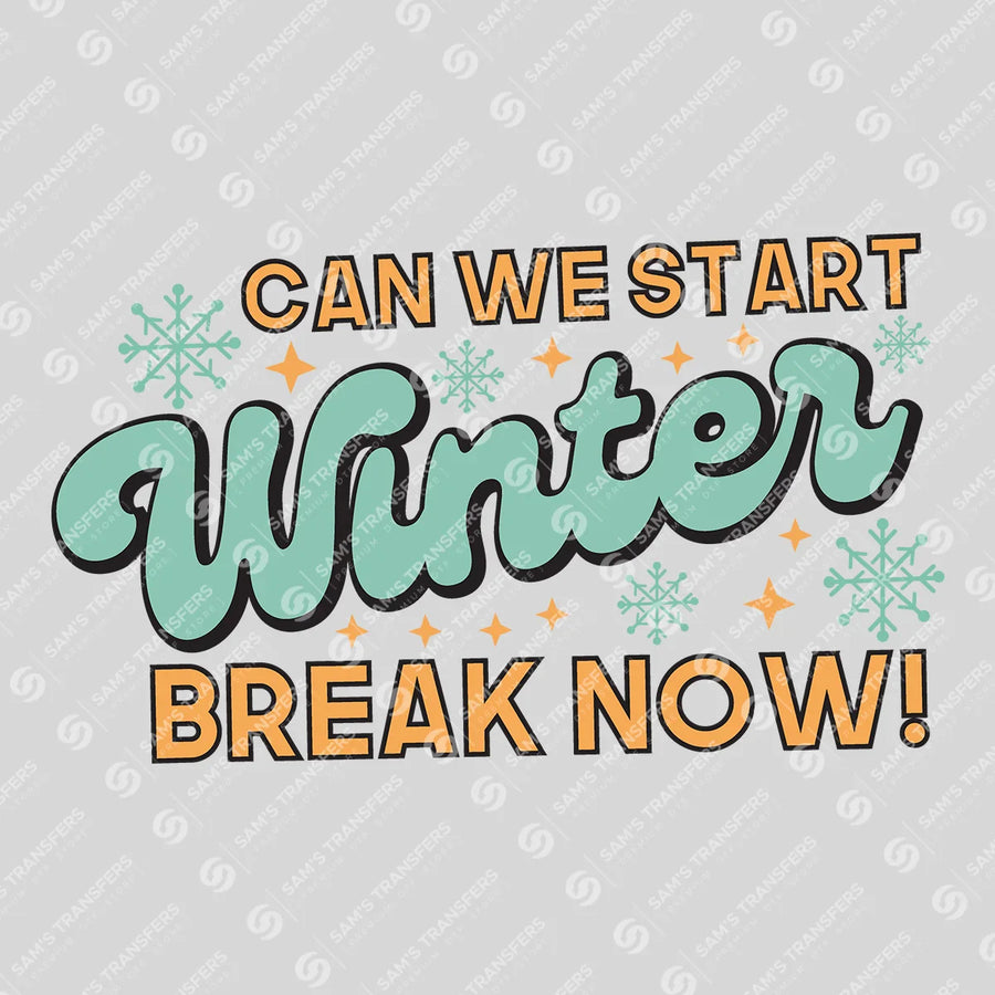 Can We Start Winter Break Now Ready-to-Press DTF Transfer | SAT03147