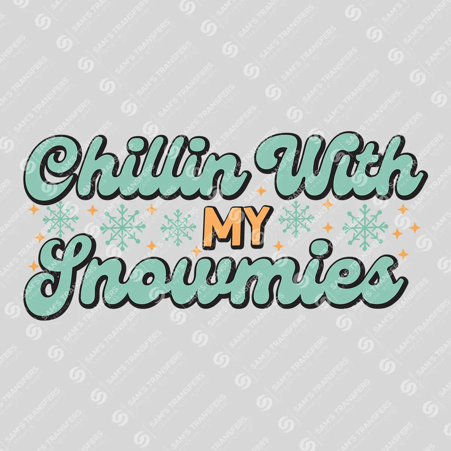 Chillin With My Snowmies Ready-to-Press DTF Transfer | SAT03148