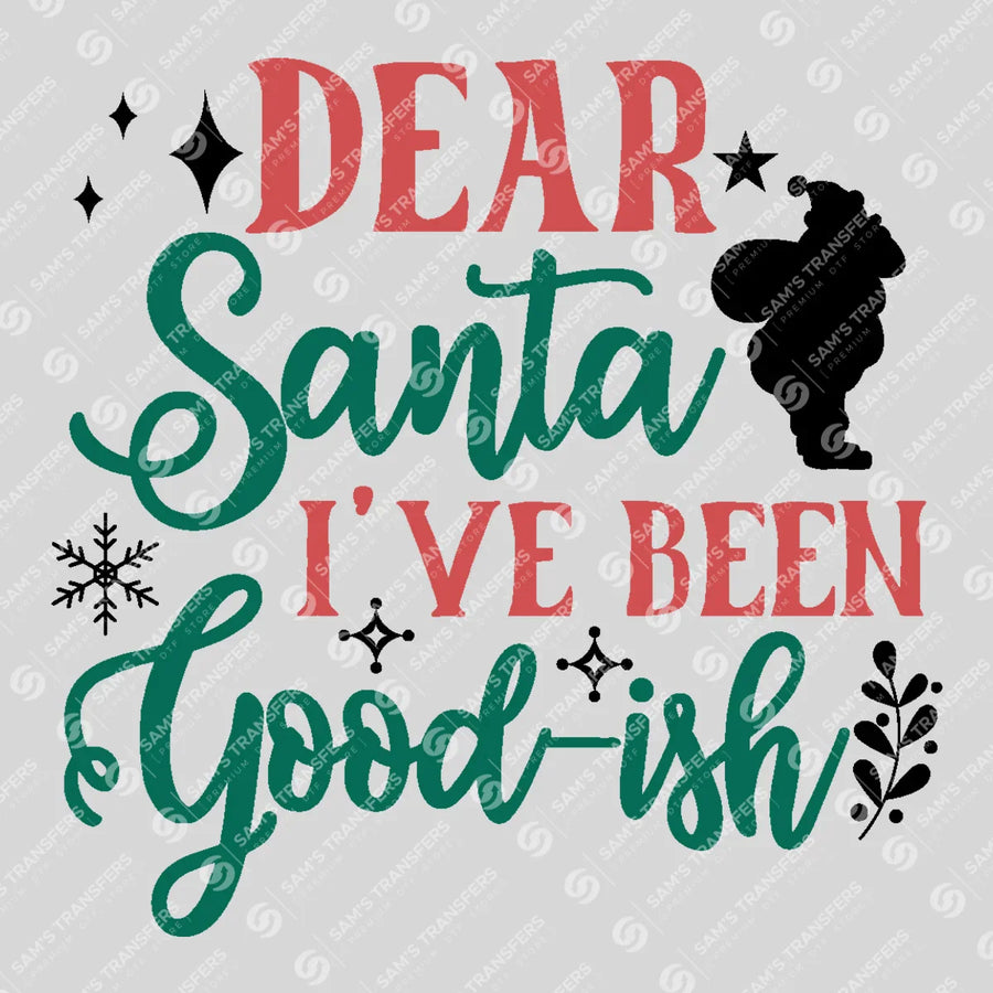 Dear Santa I've Been Good-ish Ready-to-Press DTF Transfer | SAT03162