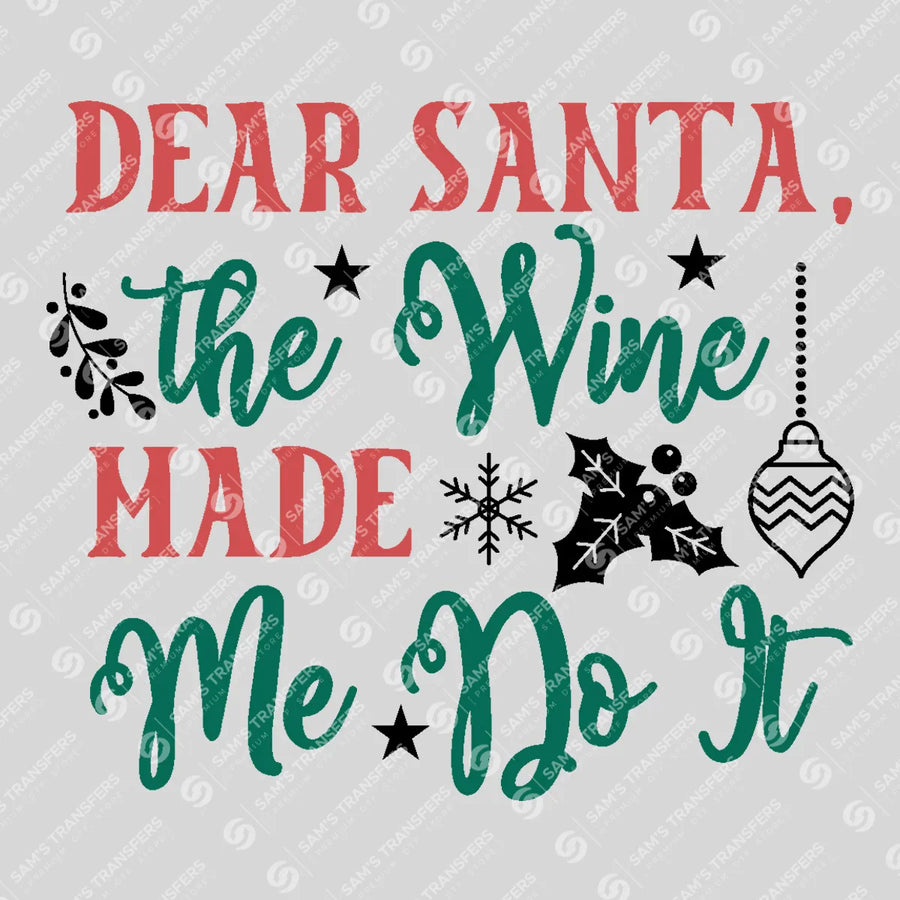 Dear Santa The Wine Made Me Do It Ready-to-Press DTF Transfer | SAT03163