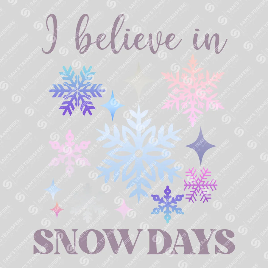 I Believe In Snow Days Ready-to-Press DTF Transfer | SAT03188