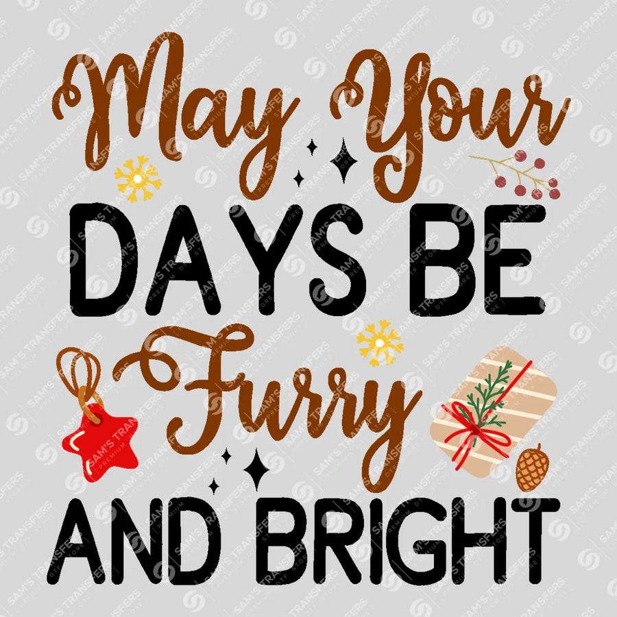 May Your Days Be Furry And Bright Ready-to-Press DTF Transfer | SAT03203