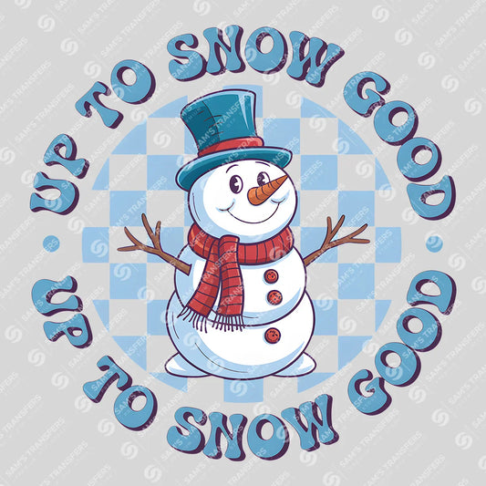 Apparel featuring a Up To Snow Good-themed DTF transfer.