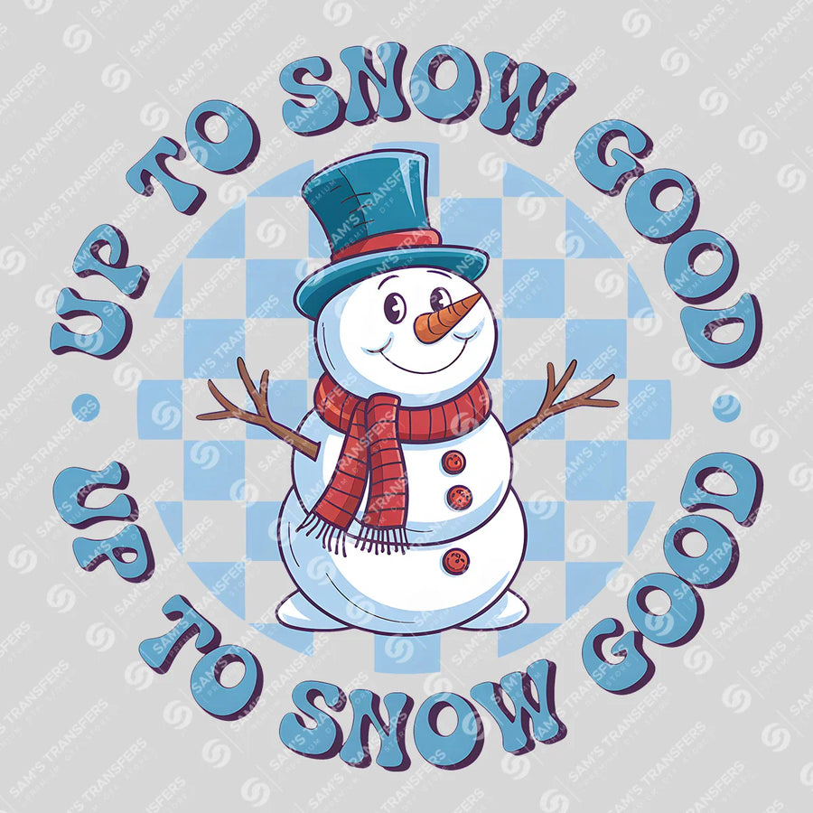 Up To Snow Good Ready-to-Press DTF Transfer | SAT03235