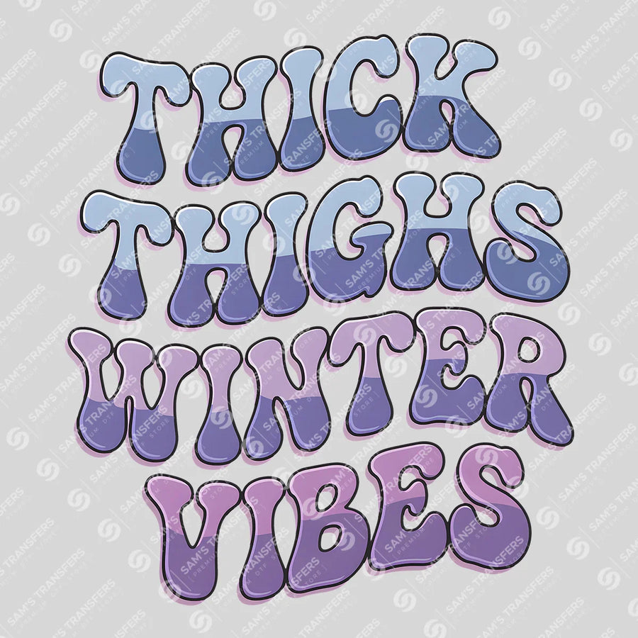 Thick Thighs Winter Vibes Ready-to-Press DTF Transfer | SAT03237