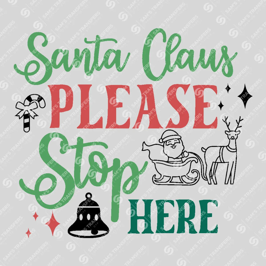 Santa Claus Please Stop Here Ready-to-Press DTF Transfer | SAT03239