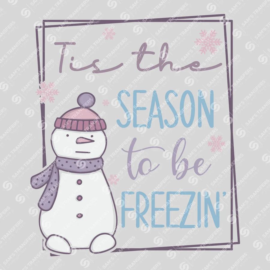 Tis The Season To Be Freezin' Ready-to-Press DTF Transfer | SAT03250