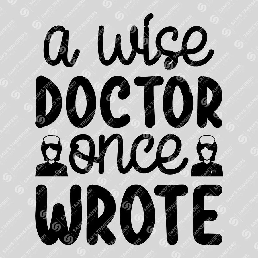 A Wise Doctor Once Wrote Ready-to-Press DTF Transfer | SAT03274