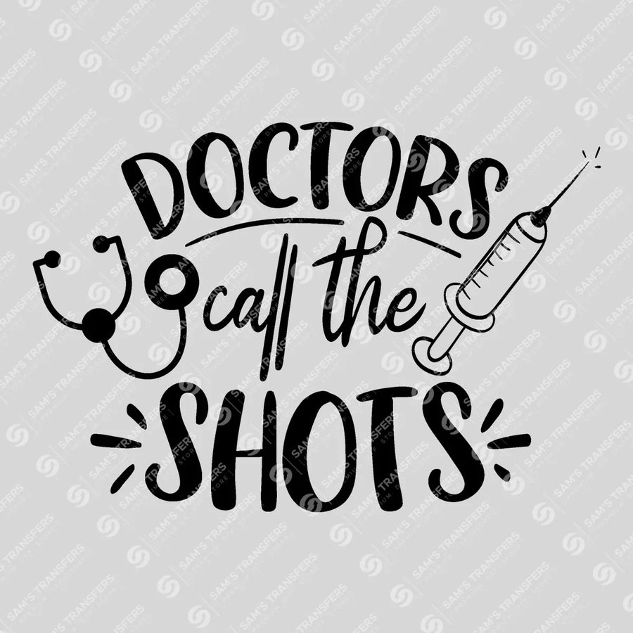 Doctors Call The Shots Ready-to-Press DTF Transfer | SAT03288