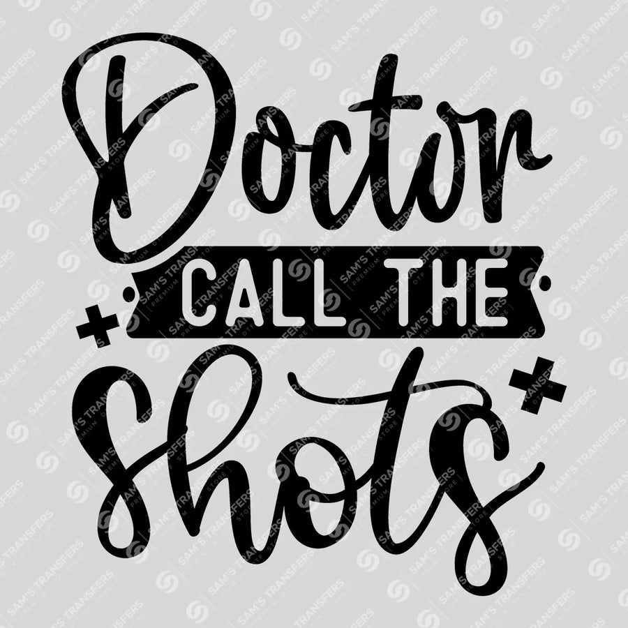 Doctor Call The Shots Ready-to-Press DTF Transfer | SAT03289