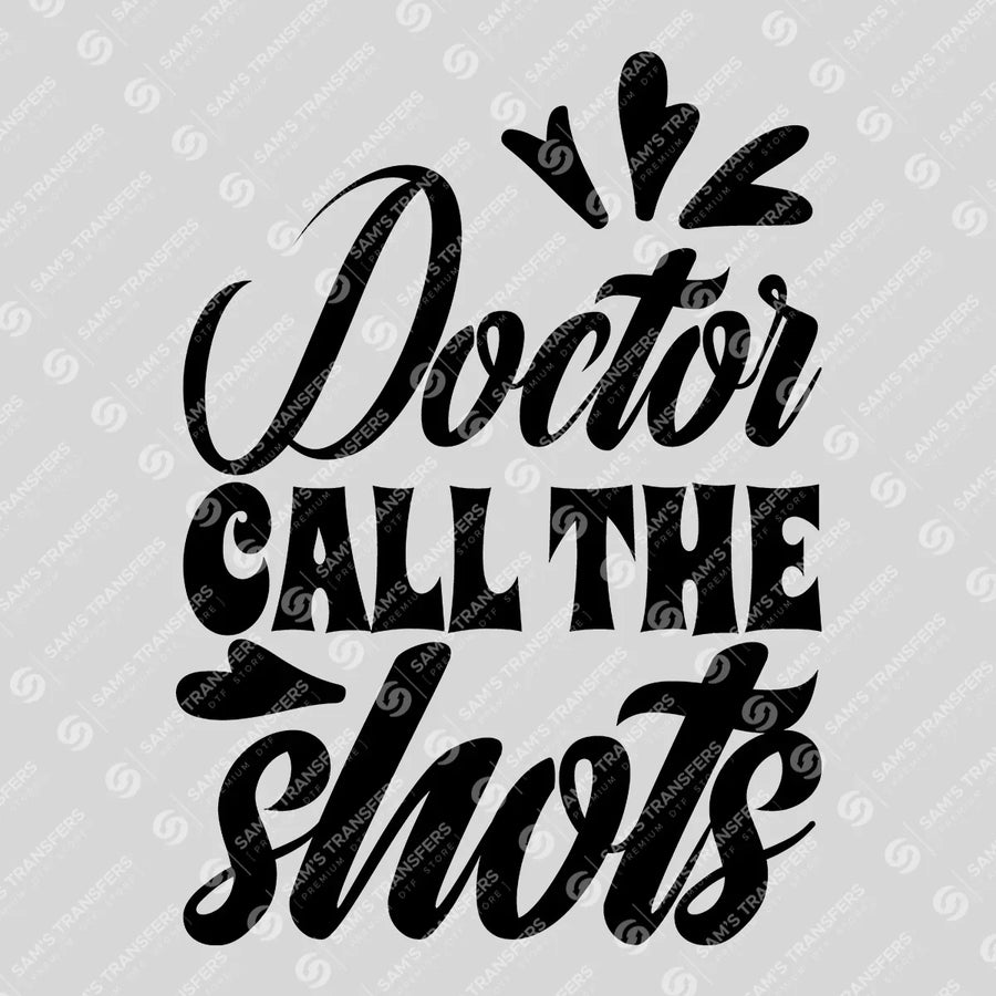 Doctor Call The Shots Ready-to-Press DTF Transfer | SAT03291