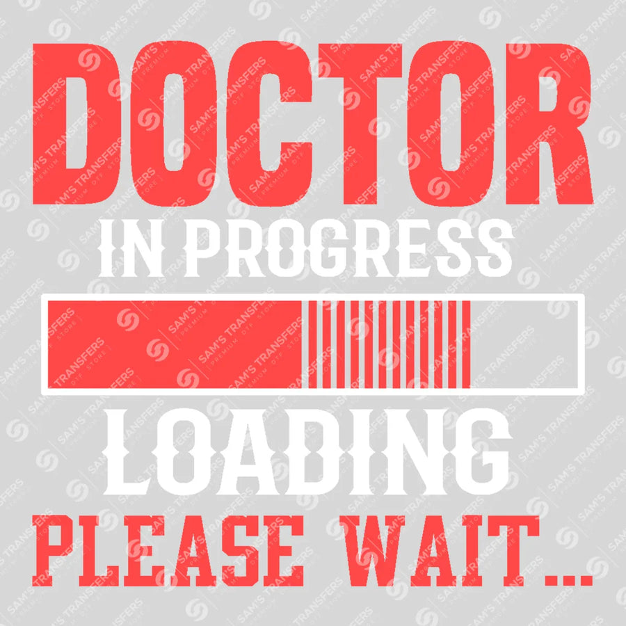 Doctor In Progress Loading Please Wait Ready-to-Press DTF Transfer | SAT03295