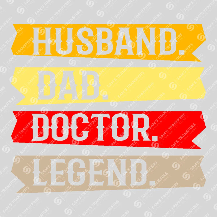 Husband Dad Doctor Legend Ready-to-Press DTF Transfer | SAT03340