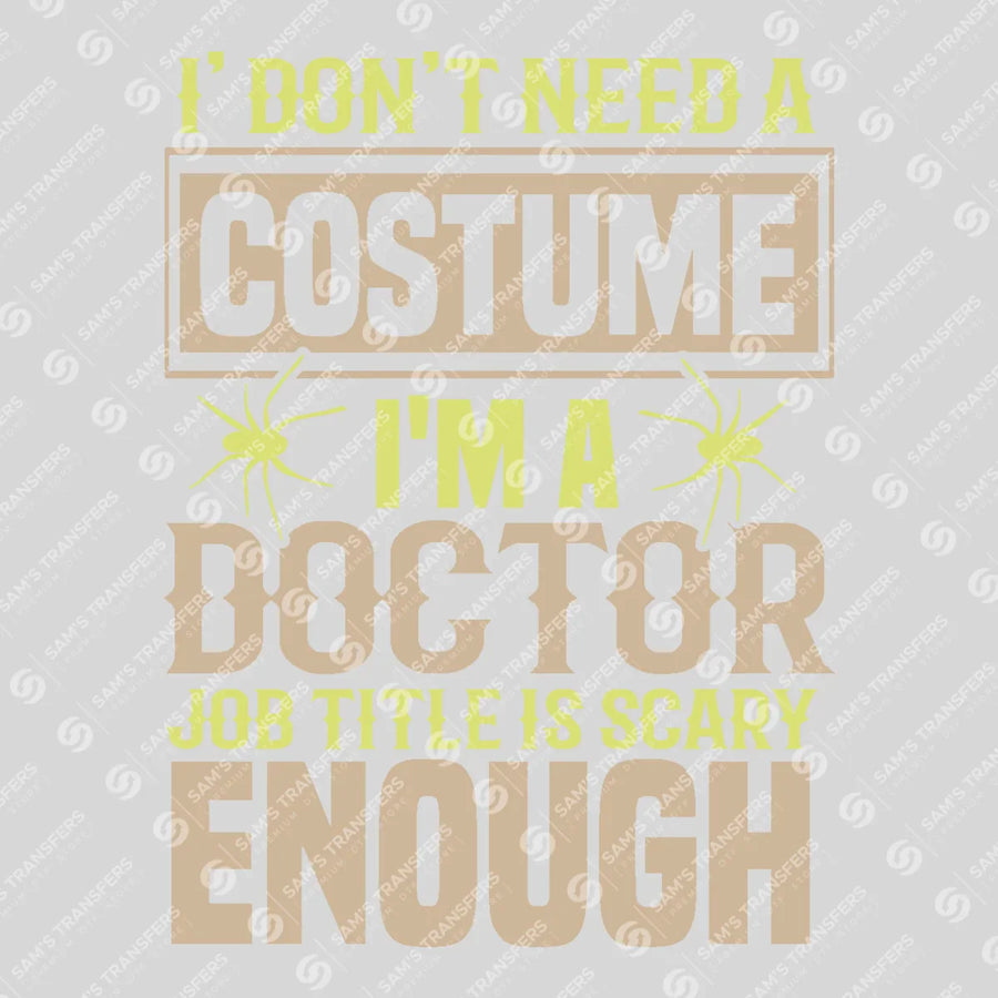 I Don't Need A Costume I'm A Doctor Ready-to-Press DTF Transfer | SAT03345