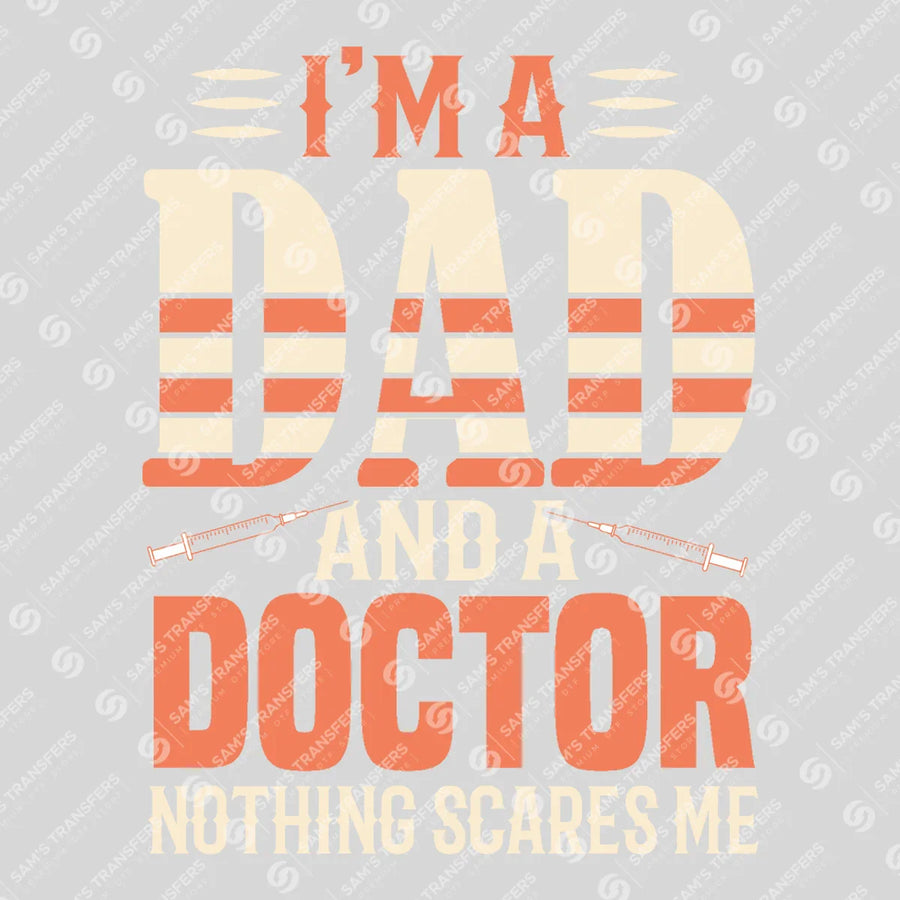 I'm A Dad And A Doctor Nothing Scares Me Ready-to-Press DTF Transfer | SAT03347