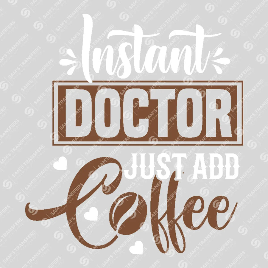 Instant Doctor Just Add Coffee Ready-to-Press DTF Transfer | SAT03352