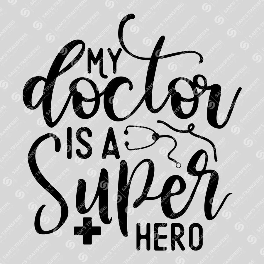 My Doctor Is A Superhero Ready-to-Press DTF Transfer | SAT03368