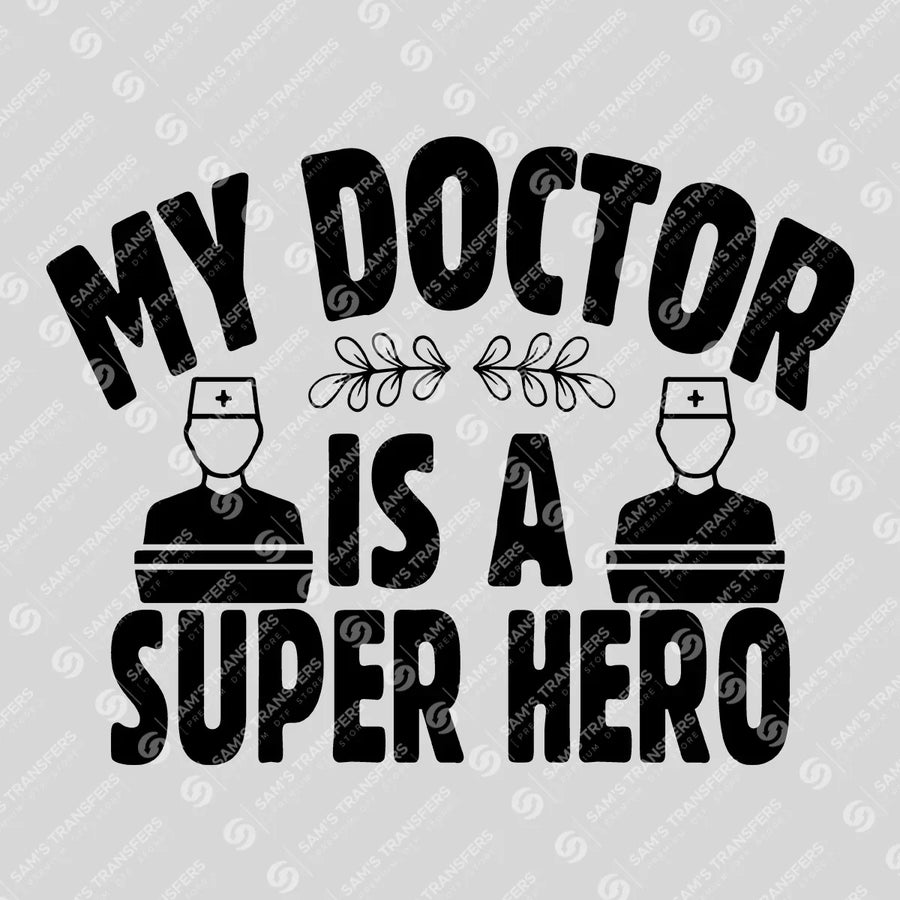 My Doctor Is A Superhero Ready-to-Press DTF Transfer | SAT03371