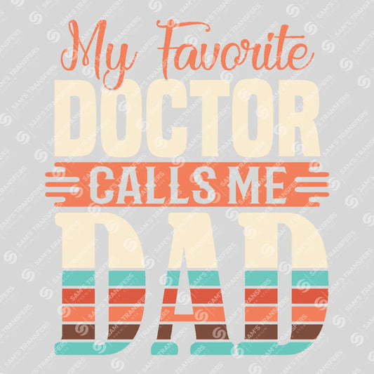 Apparel featuring a My Favorite Doctor Calls Me Dad-themed DTF transfer.