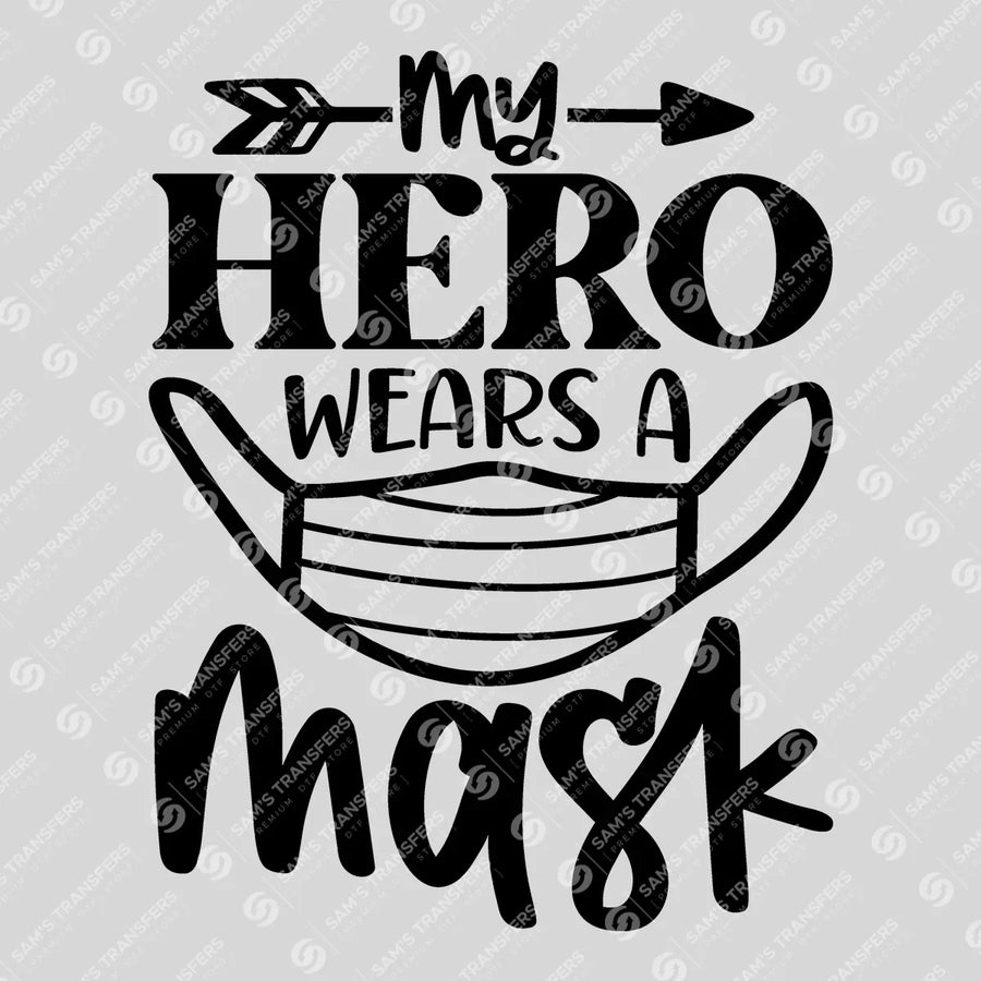 My Hero Wears A Mask Ready-to-Press DTF Transfer | SAT03375